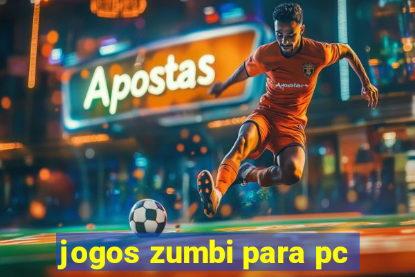 jogos zumbi para pc